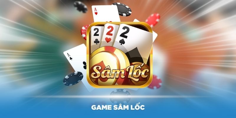 Sâm Online - Tổng Hợp Mẹo Chơi Hiệu Quả Giúp Dễ Thắng Nhất