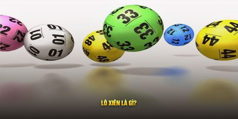 Lô xiên mở ra cơ hội cho những ai đam mê xổ số